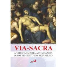 Via-Sacra - A Virgem Maria Acompanha O Sofrimento Do Seu Filho - - PAU