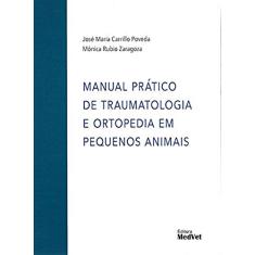 Manual Prático de Traumatologia e Ortopedia em Peq. Animais