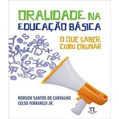 Livro Oralidade Na Educacao Basica - O Que Saber