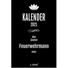 Kalender 2021 für Feuerwehrmänner/Feuerwehrmann: Wochenplaner/Tagebuch/Journal für das ganze Jahr: Platz für Notizen, Planung/Planungen/Planer, Erinnerungen & Sprüche