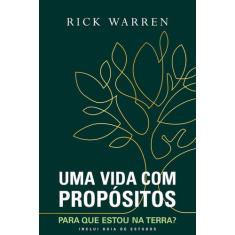 Uma Vida com Propósitos: Para que Estou na Terra - Editora Vida
