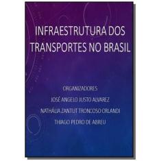 Infraestrutura Dos Transportes No Brasil - Clube De Autores