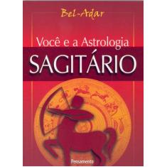 Livro - Voce E A Astrologia Sagitário