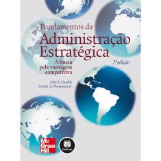 Livro - Fundamentos da Administração Estratégica: A Busca pela Vantagem Competitiva