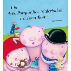 Livro - Os três porquinhos malcriados e o lobo bom