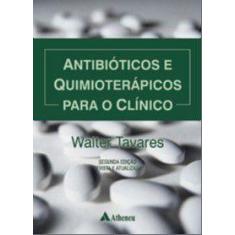 Antibioticos E Quimioterapicos Para O Clinico - Atheneu Rio Editora
