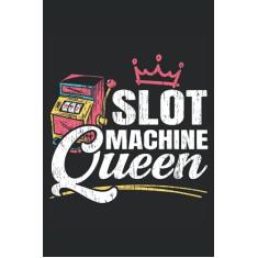 Slot Machine Queen: Casino Games Notebook For Casino Lover, Gambler, Slot Machine and Poker Player, Bingo and Dice Fan
