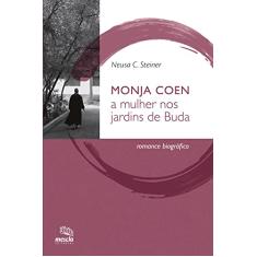 Monja Coen: a mulher nos jardins de Buda : romance biográfico
