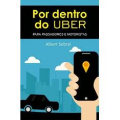 Por Dentro Do Uber Para Passageiros E Motoristas
