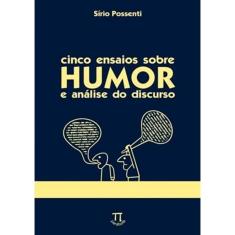Cinco Ensaios Sobre Humor E Analise Do Discurso