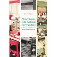 Alimentação, vida material e privacidade