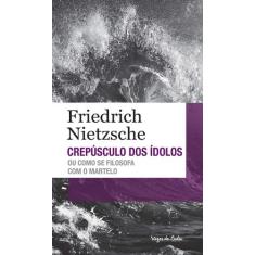 Livro - Crepúsculo dos ídolos ou como se filosofa com o martelo - Ed. 