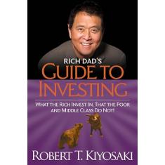 Rich Dad's Guide to Investing: What the Rich Invest In, That the Poor and the Middle Class Do Not!