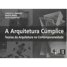 A Arquitetura Cúmplice-teorias da Arquitetura na Contemporaneidade