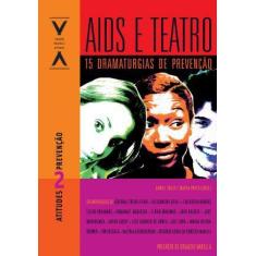 Livro - Aids E Teatro: 15 Dramaturgias De Prevencao