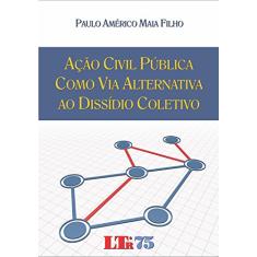 Ação Civil Pública Como Via Alternativa Ao Dissídio Coletivo