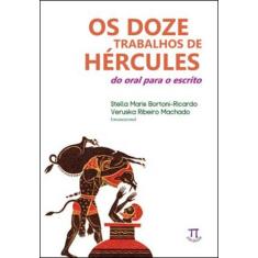 Os Doze Trabalhos De Hércules. Do Oral Para O Escrito- Volume I