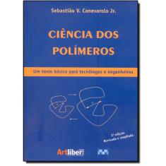 Ciência Dos Polímeros: Um Texto Básico Para Tecnologos E Engenheiros