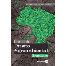 Livro - Curso De Direito Agroambiental Brasileiro - 1ª Edição De 2018