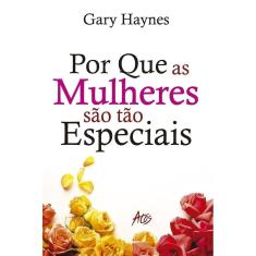 Por que as mulheres são tão especiais