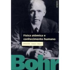 Livro Física Atômica E Conhecimento Humano
