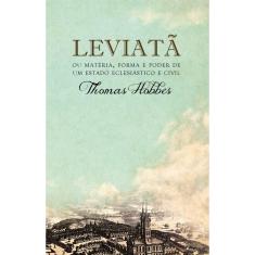 Leviatã, Ou Matéria, Forma e Poder de Um Estado Eclesiástico e Civil