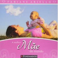 Livro - A Melhor Mãe Do Mundo