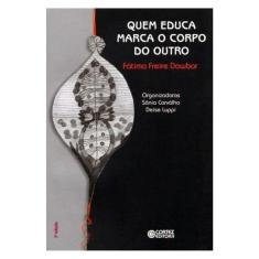 Quem Educa Marca O Corpo Do Outro