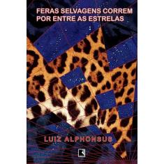 Livro - Feras selvagens correm por entre as estrelas