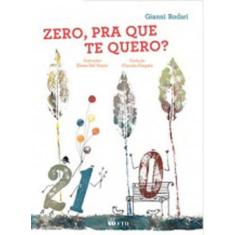 Zero, pra que te quero
