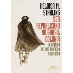 Livro - Ser republicano no Brasil colônia