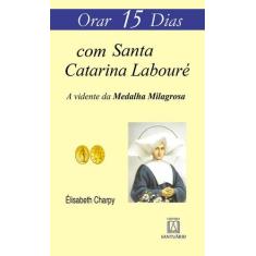Livro - Orar 15 Dias Com Santa Catarina Labouré