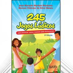 Livro: 245 Jogos Lúdicos - Para Brincar Como Nossos Pais