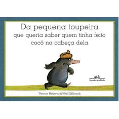 Livro - Da pequena toupeira que queria saber quem tinha feito cocô na 