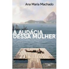 Livro - A audácia dessa mulher (Nova edição)