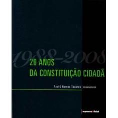 1988 - 2008: 20 Anos Da Constituição Cidadã - Imprensa Oficial
