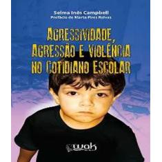 Livro Agressividade, Agressao E Violencia No Cotidiano - W.A.K.