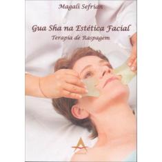 Livro Gua Sha Na Estética Facial - Terapia De Raspagem -