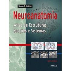 Livro - Neuroanatomia - Atlas De Estruturas, Secções E Sistemas