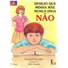 Desejo Que Minha Mãe Nunca Diga Não