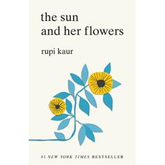 The Sun and Her Flowers: Rupi Kaur
