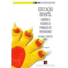 Educação Infantil - Saberes e Fazeres da Formação de Professores