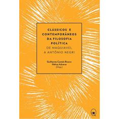 Clássicos e contemporâneos da filosofia política: De Maquiavel a Antônio Negri