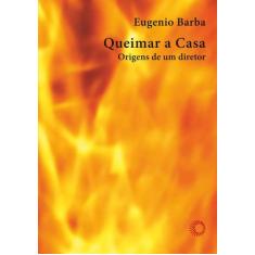 Livro - Queimar a casa: origens de um diretor