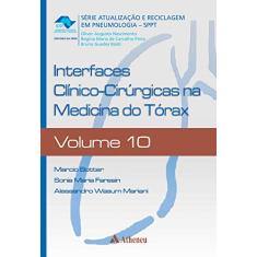 Interfaces Clínico-cirúrgicas na Medicina do Tórax (Volume 10)