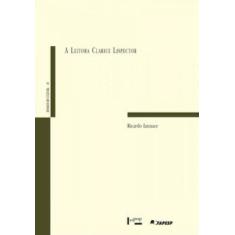A Leitora Clarice Lispector - Edusp