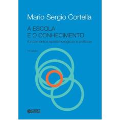 Livro - A escola e o conhecimento - fundamentos epistemológicos e polí