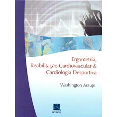 Ergometria, Reabilitação Cardiovascular e Cardiologia Desportiva