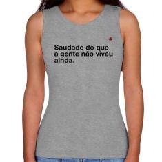 Regata Feminina Saudade do que a gente não viveu ainda - Foca na Moda,