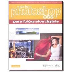 Adobe Photoshop Cs5: Para Fotografos Digitais